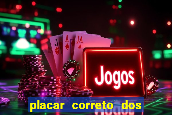 placar correto dos jogos de hoje