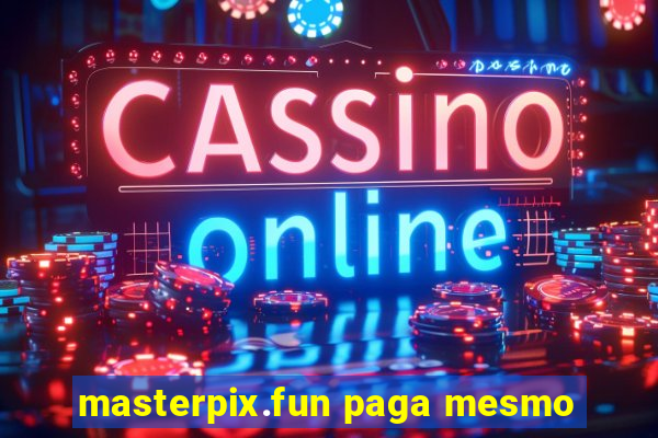 masterpix.fun paga mesmo