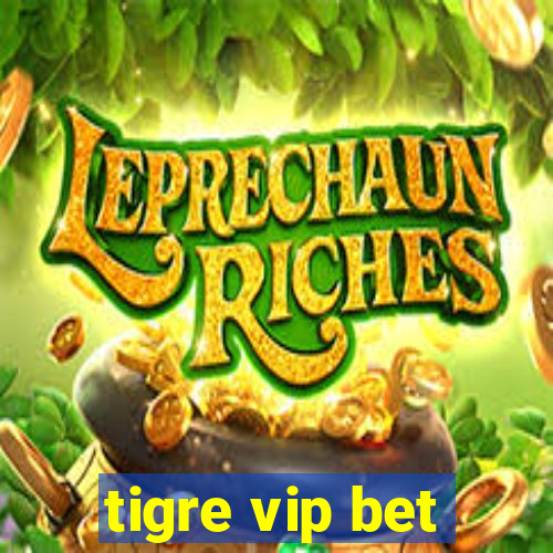 tigre vip bet