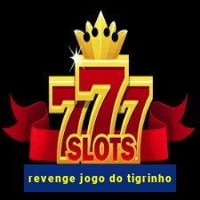 revenge jogo do tigrinho