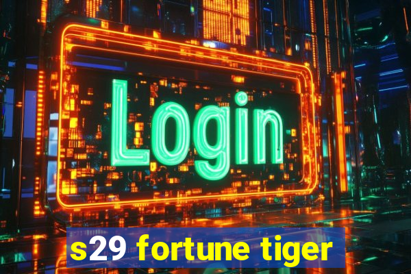 s29 fortune tiger