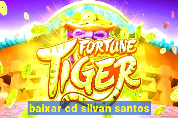 baixar cd silvan santos