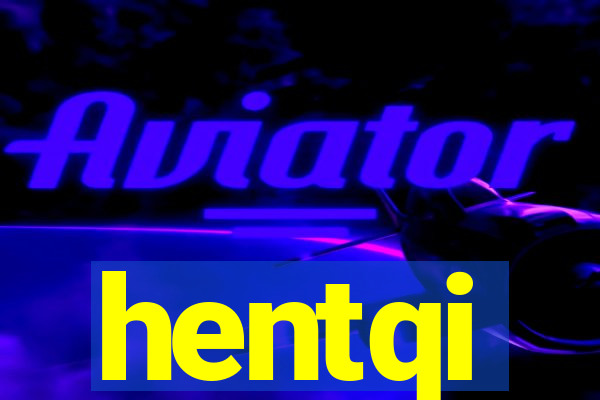 hentqi