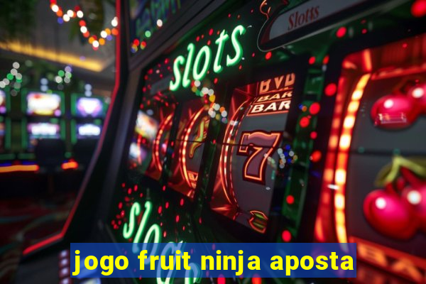 jogo fruit ninja aposta