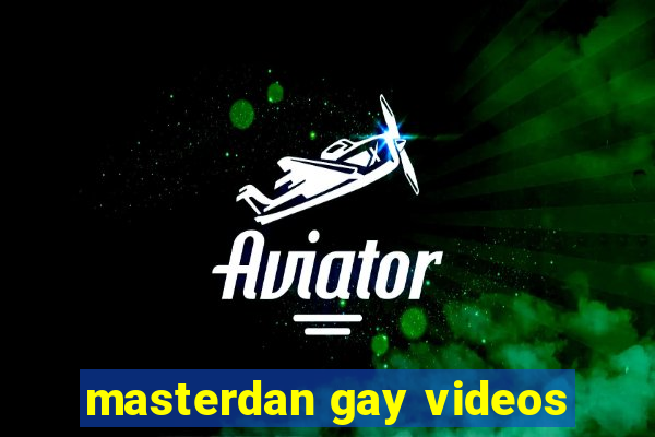 masterdan gay videos