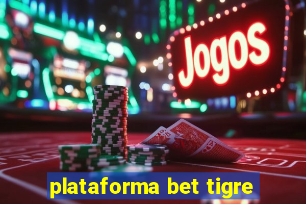 plataforma bet tigre