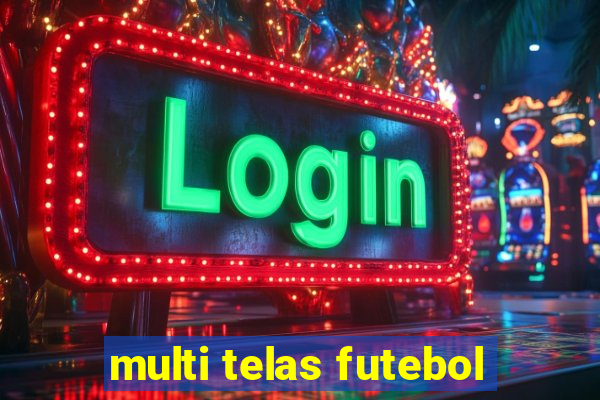 multi telas futebol