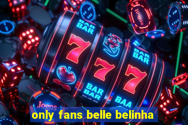 only fans belle belinha