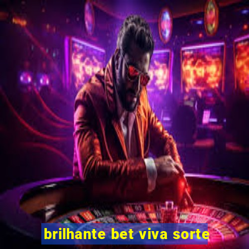 brilhante bet viva sorte