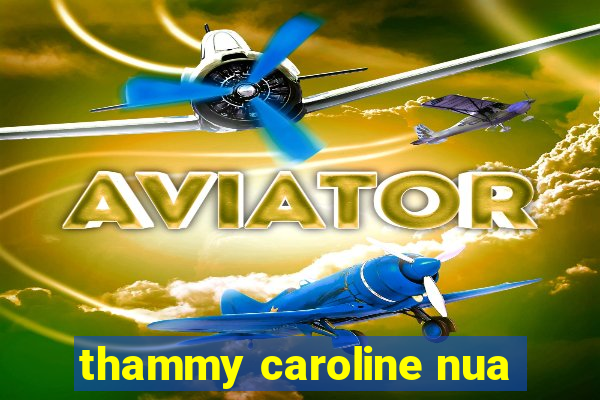 thammy caroline nua