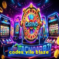 codes vila blaze