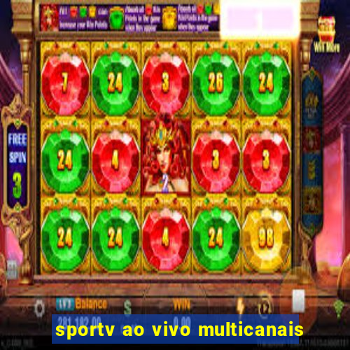 sportv ao vivo multicanais