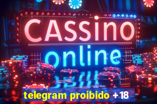 telegram proibido +18