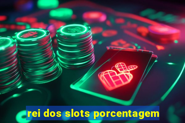 rei dos slots porcentagem