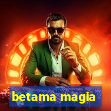 betama magia