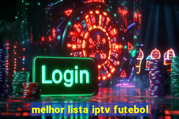 melhor lista iptv futebol