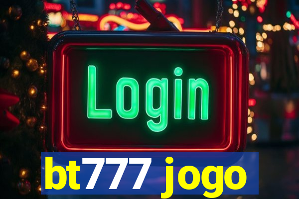 bt777 jogo