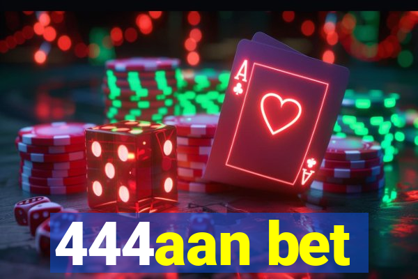 444aan bet