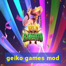 geiko games mod