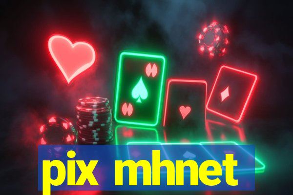 pix mhnet