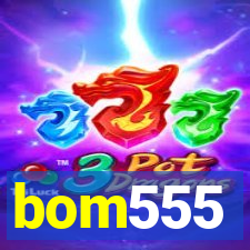 bom555