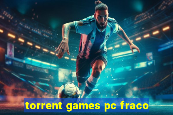 torrent games pc fraco