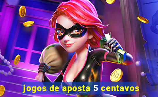 jogos de aposta 5 centavos