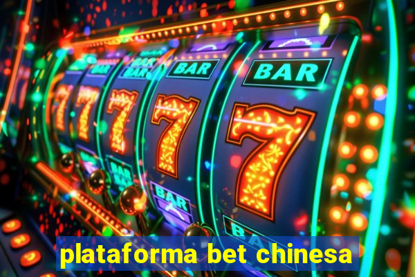 plataforma bet chinesa