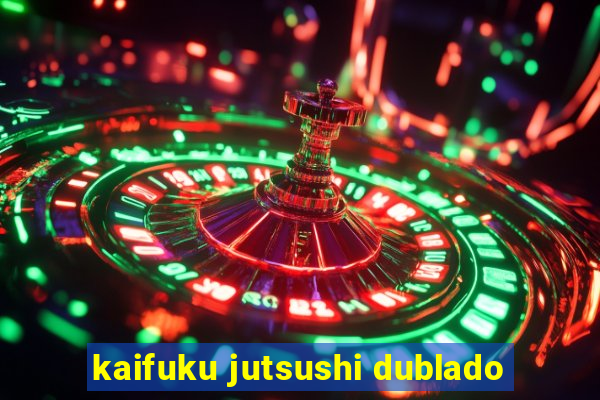 kaifuku jutsushi dublado