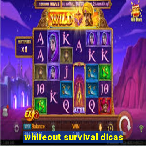 whiteout survival dicas