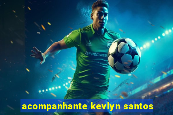 acompanhante kevlyn santos