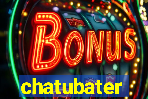 chatubater