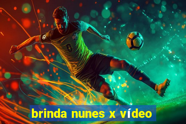 brinda nunes x vídeo