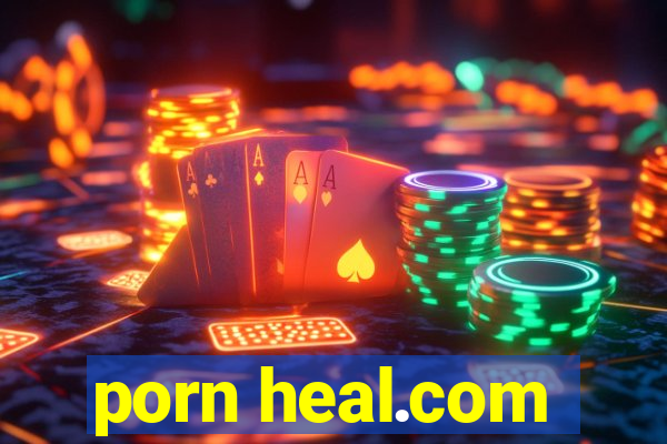 porn heal.com