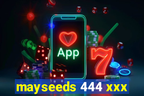 mayseeds 444 xxx