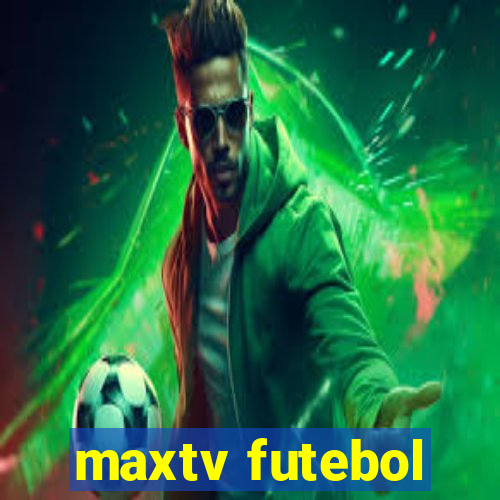 maxtv futebol