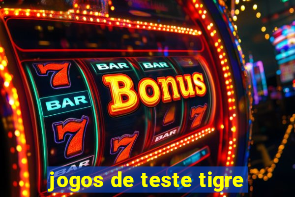 jogos de teste tigre