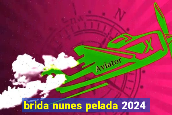 brida nunes pelada 2024