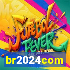 br2024com