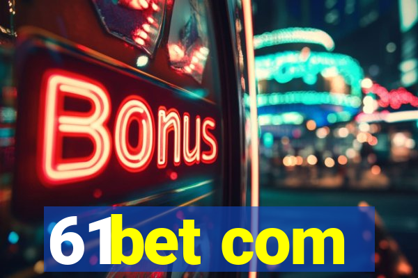 61bet com