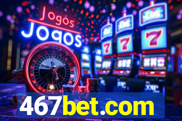 467bet.com