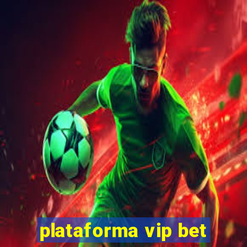 plataforma vip bet