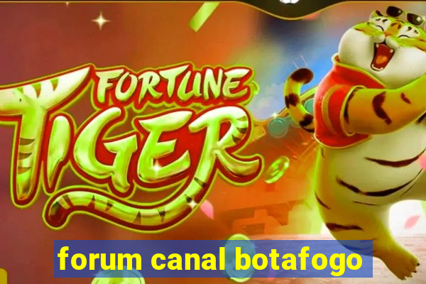 forum canal botafogo