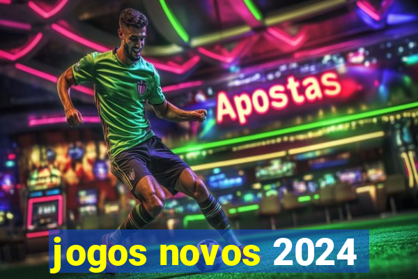 jogos novos 2024