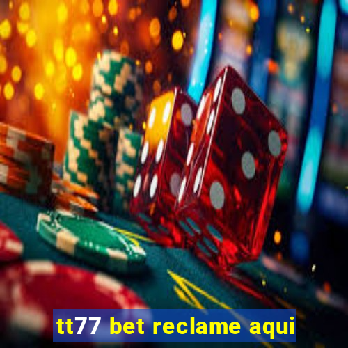 tt77 bet reclame aqui