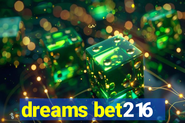 dreams bet216