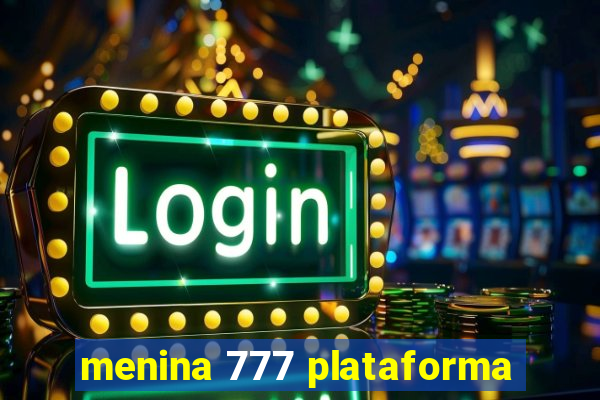 menina 777 plataforma