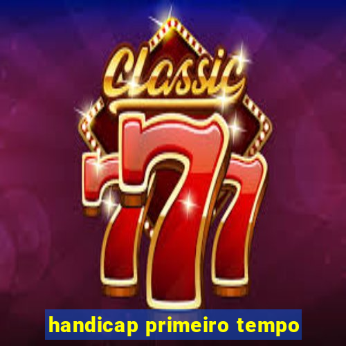 handicap primeiro tempo