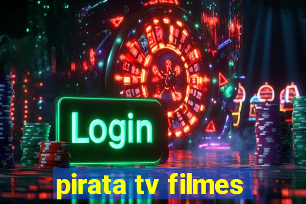 pirata tv filmes