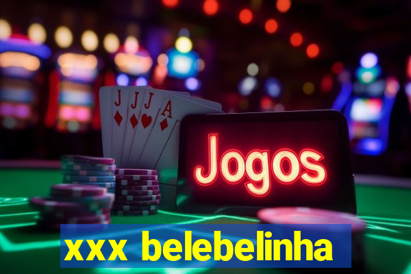 xxx belebelinha